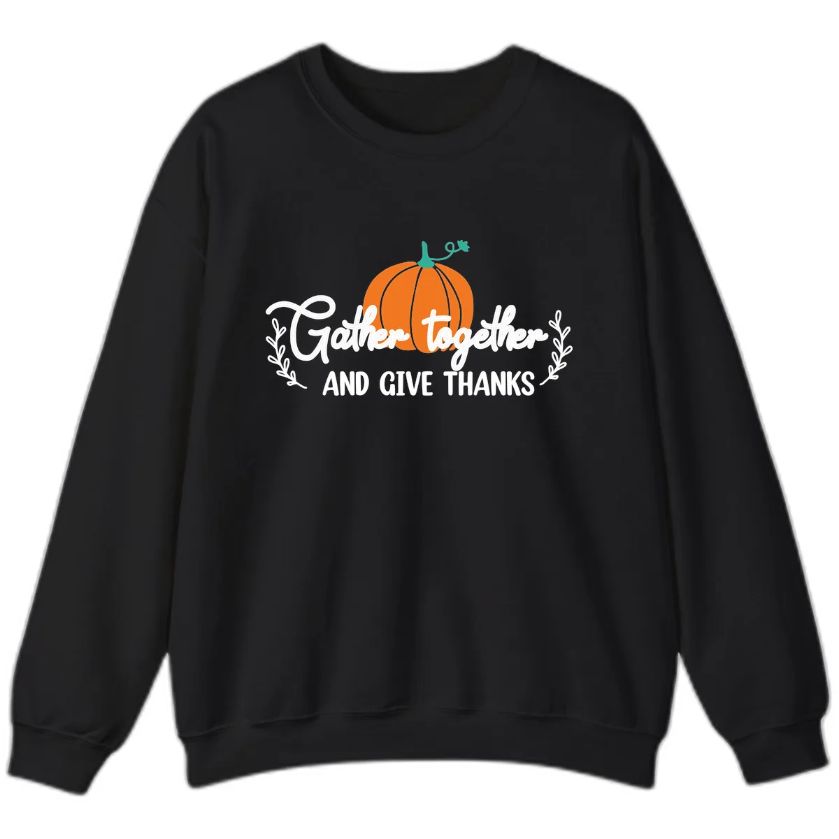 Gather Together And Give Thanks Pumpkin Sweatshirt in Black
