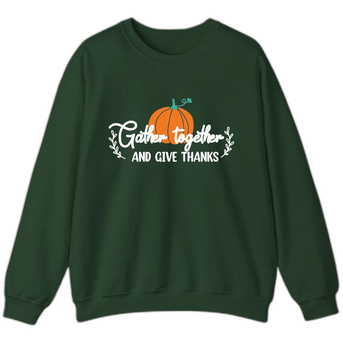 Gather Together And Give Thanks Pumpkin Sweatshirt in Forest Green