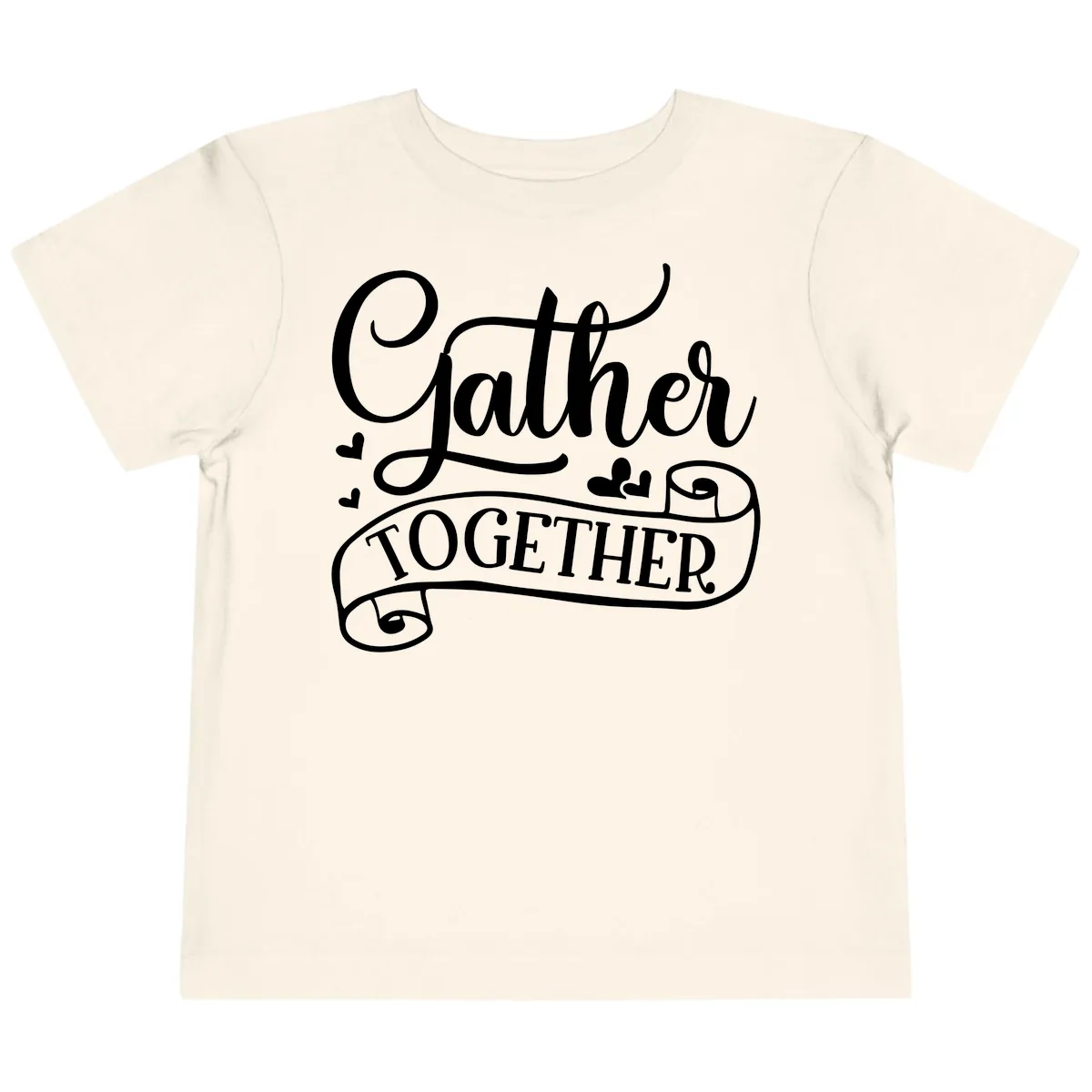Gather Together Family Script Design Toddler T-Shirt in Natural