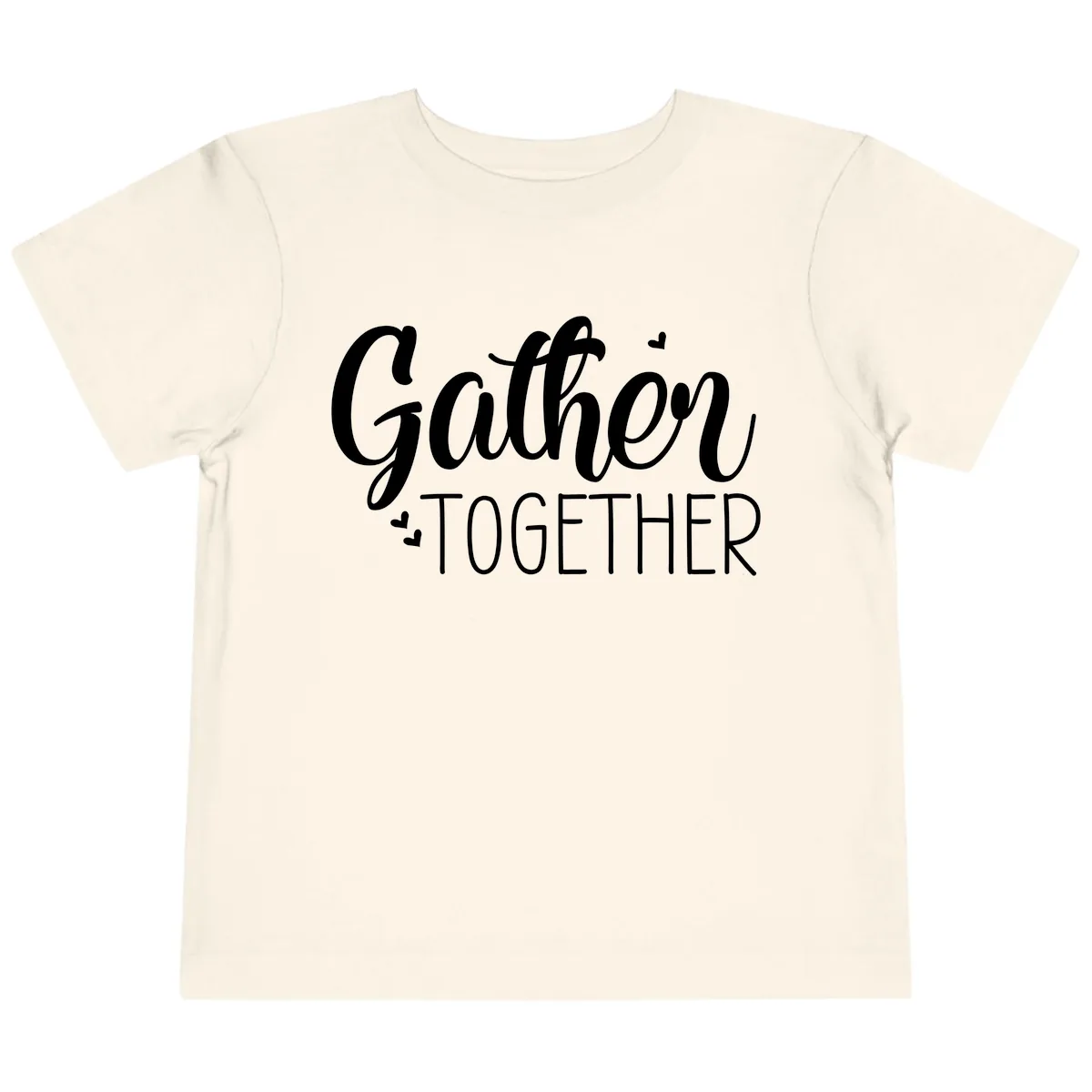 Gather Together Script Design Toddler T-Shirt in Natural