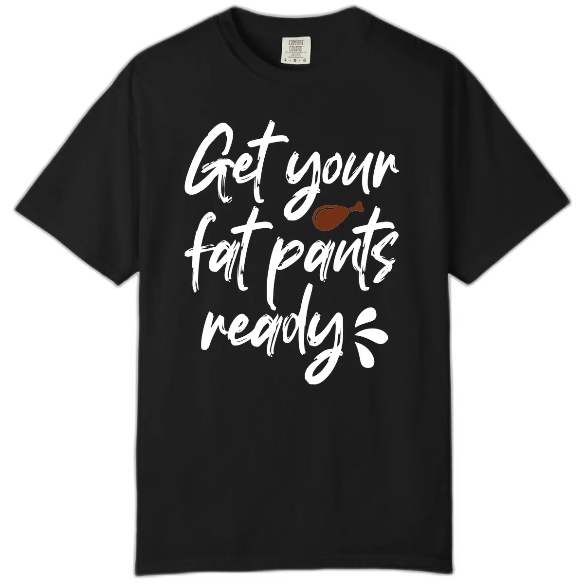 Get Your Fat Pants Ready For Thanksgiving Comfort Color in Black