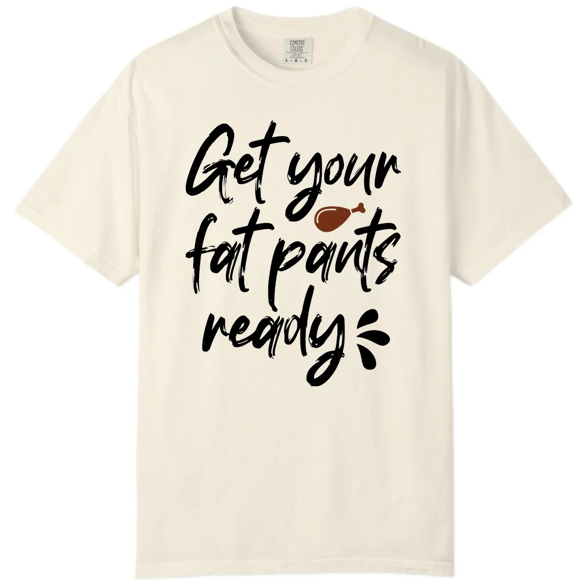 Get Your Fat Pants Ready For Thanksgiving Comfort Color in Ivory