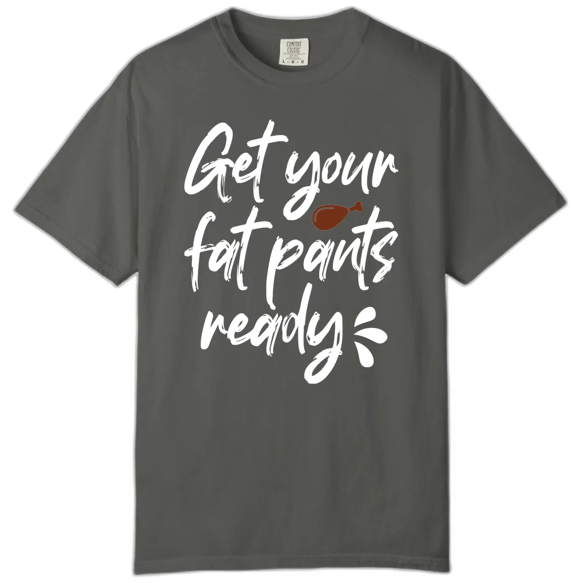 Get Your Fat Pants Ready For Thanksgiving Comfort Color in Pepper