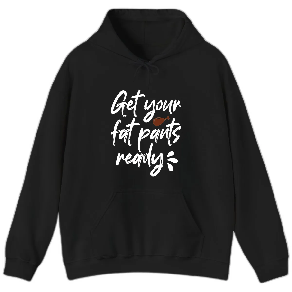 Get Your Fat Pants Ready For Thanksgiving Hoodie in Black