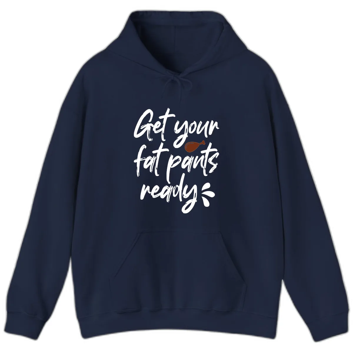 Get Your Fat Pants Ready For Thanksgiving Hoodie in Navy