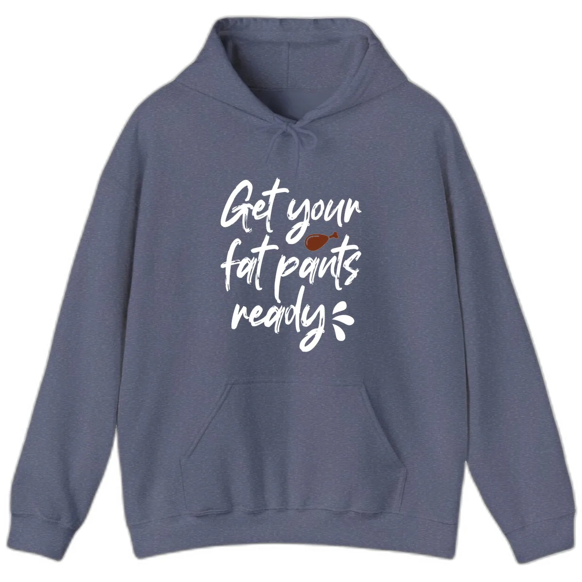Get Your Fat Pants Ready For Thanksgiving Hoodie in Heather Navy
