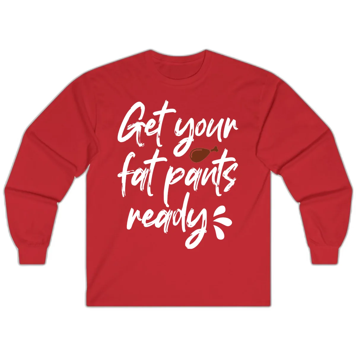 Get Your Fat Pants Ready For Thanksgiving Long Sleeve in Red