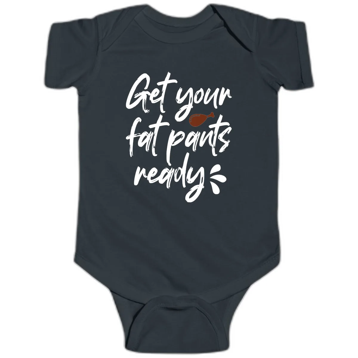 Get Your Fat Pants Ready For Thanksgiving Baby Onesie in Black