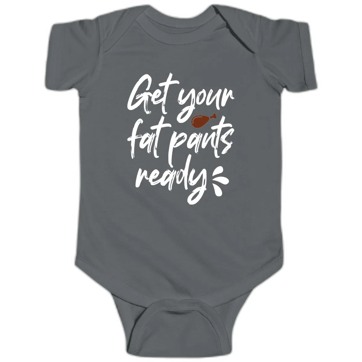 Get Your Fat Pants Ready For Thanksgiving Baby Onesie in Charcoal