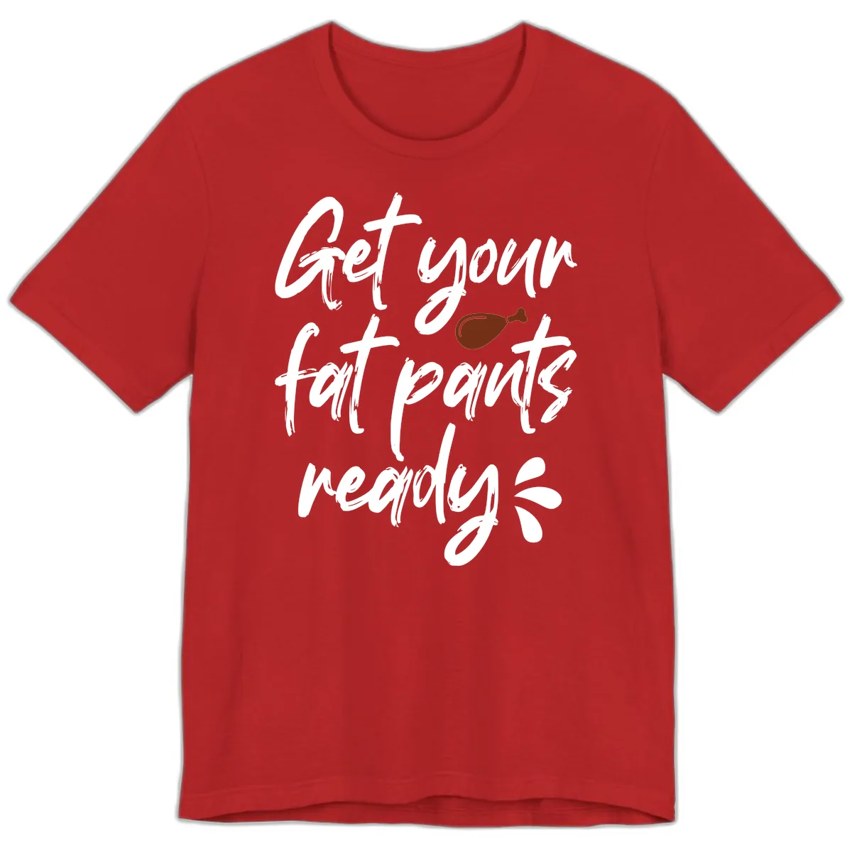 Get Your Fat Pants Ready For Thanksgiving Premium T-Shirt in Red