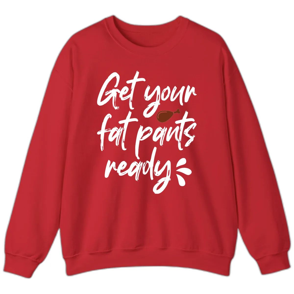 Get Your Fat Pants Ready For Thanksgiving Sweatshirt in Red