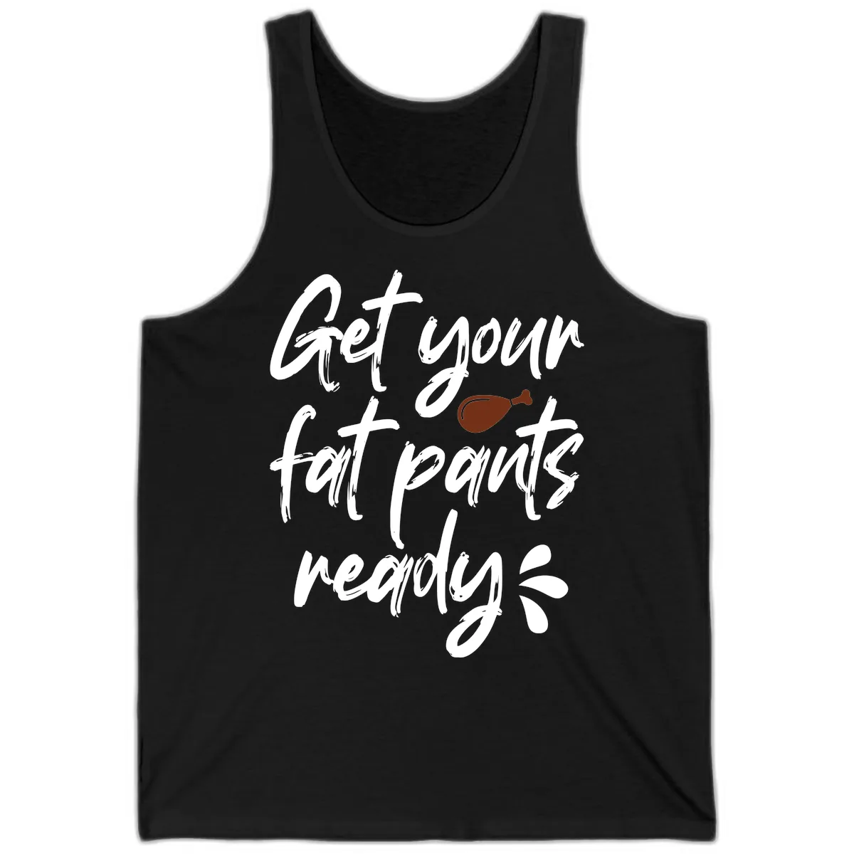 Get Your Fat Pants Ready For Thanksgiving Tank in Black