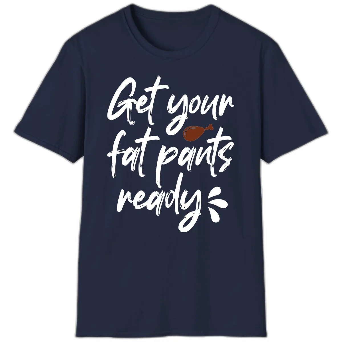 Get Your Fat Pants Ready For Thanksgiving T-Shirt in Navy