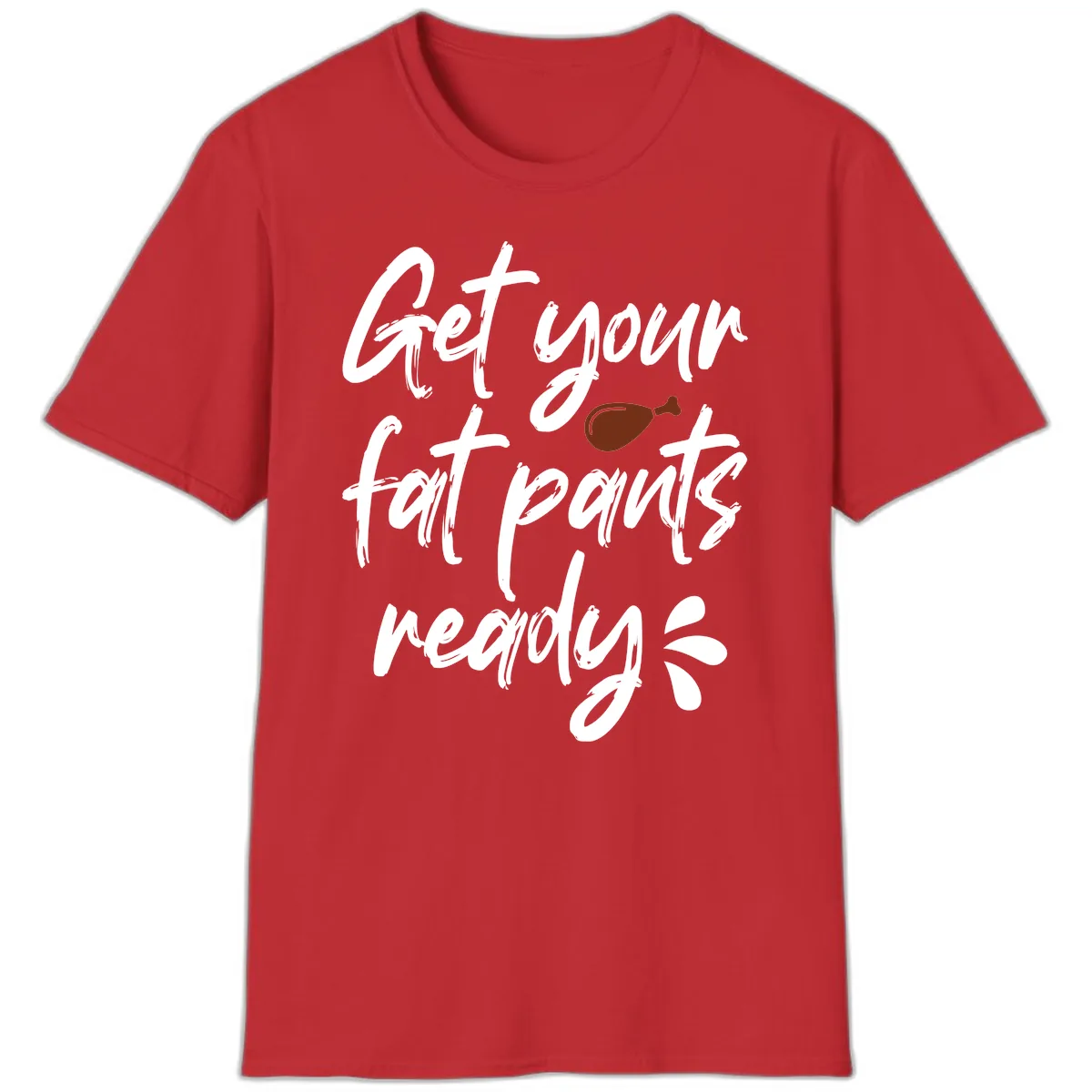 Get Your Fat Pants Ready For Thanksgiving T-Shirt in Red