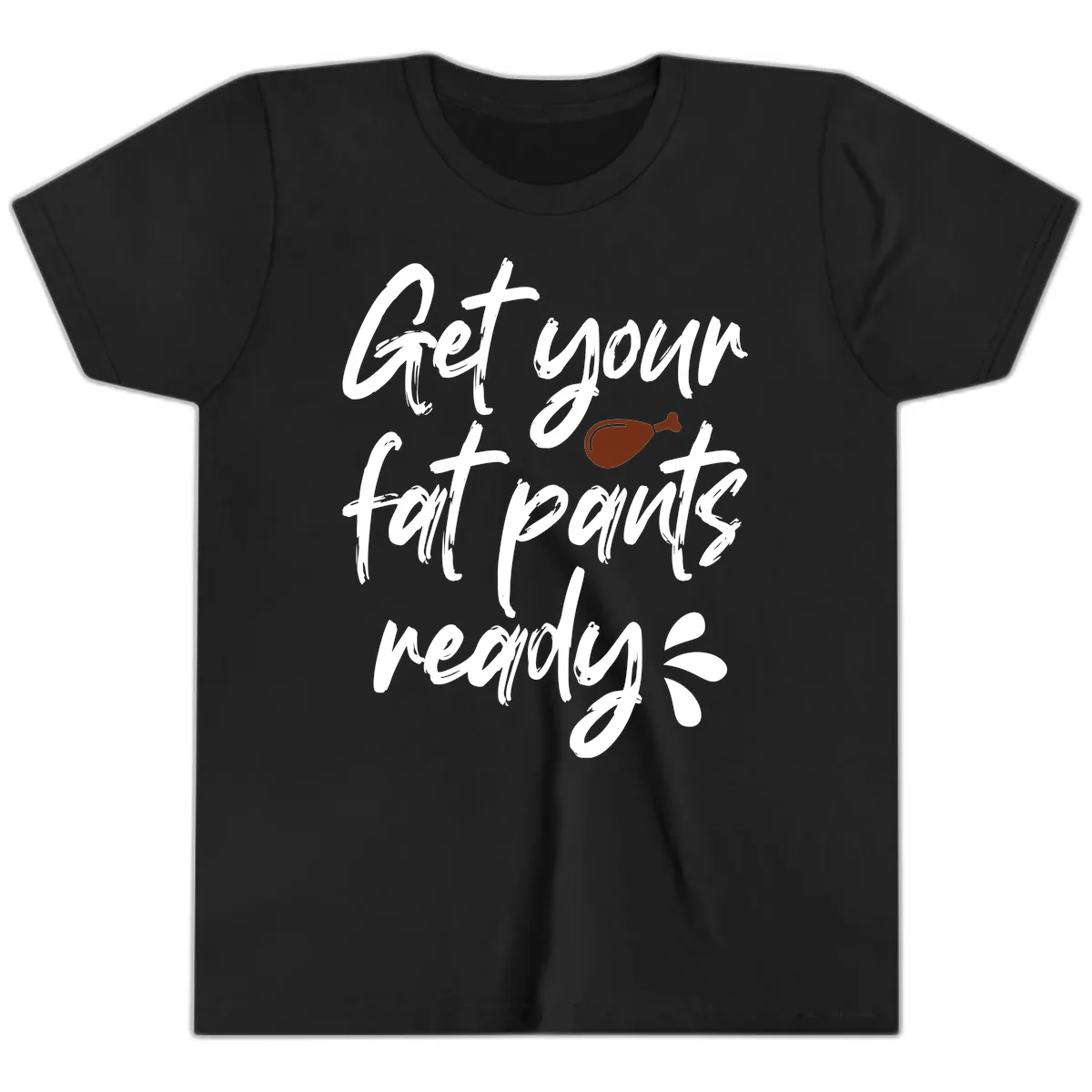 Get Your Fat Pants Ready For Thanksgiving Youth T-Shirt in Black