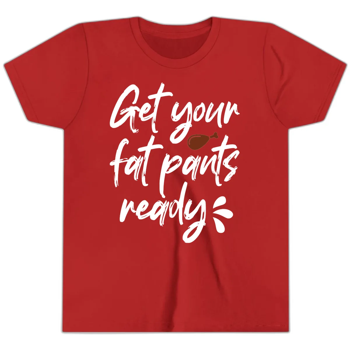 Get Your Fat Pants Ready For Thanksgiving Youth T-Shirt in Red