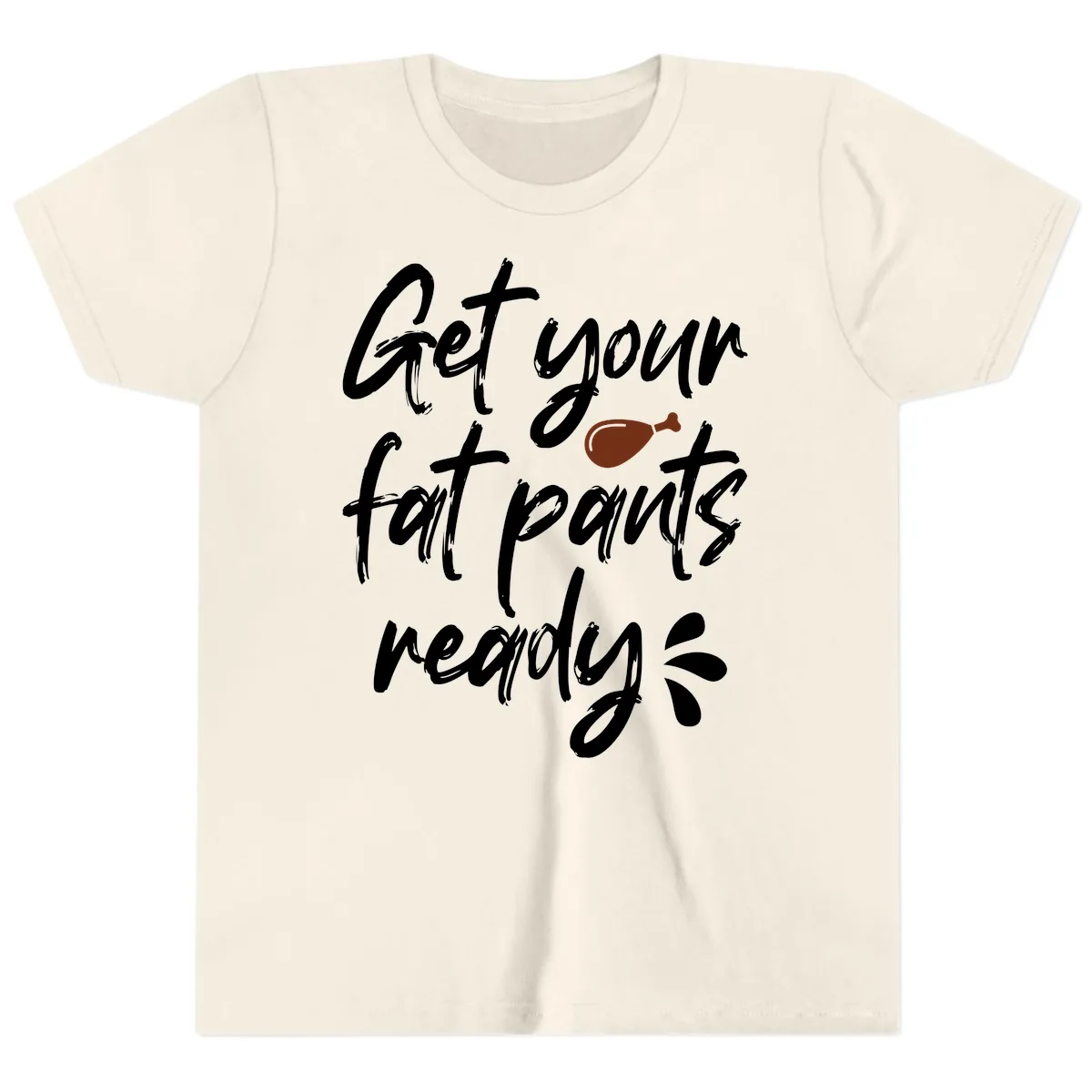 Get Your Fat Pants Ready For Thanksgiving Youth T-Shirt in Natural
