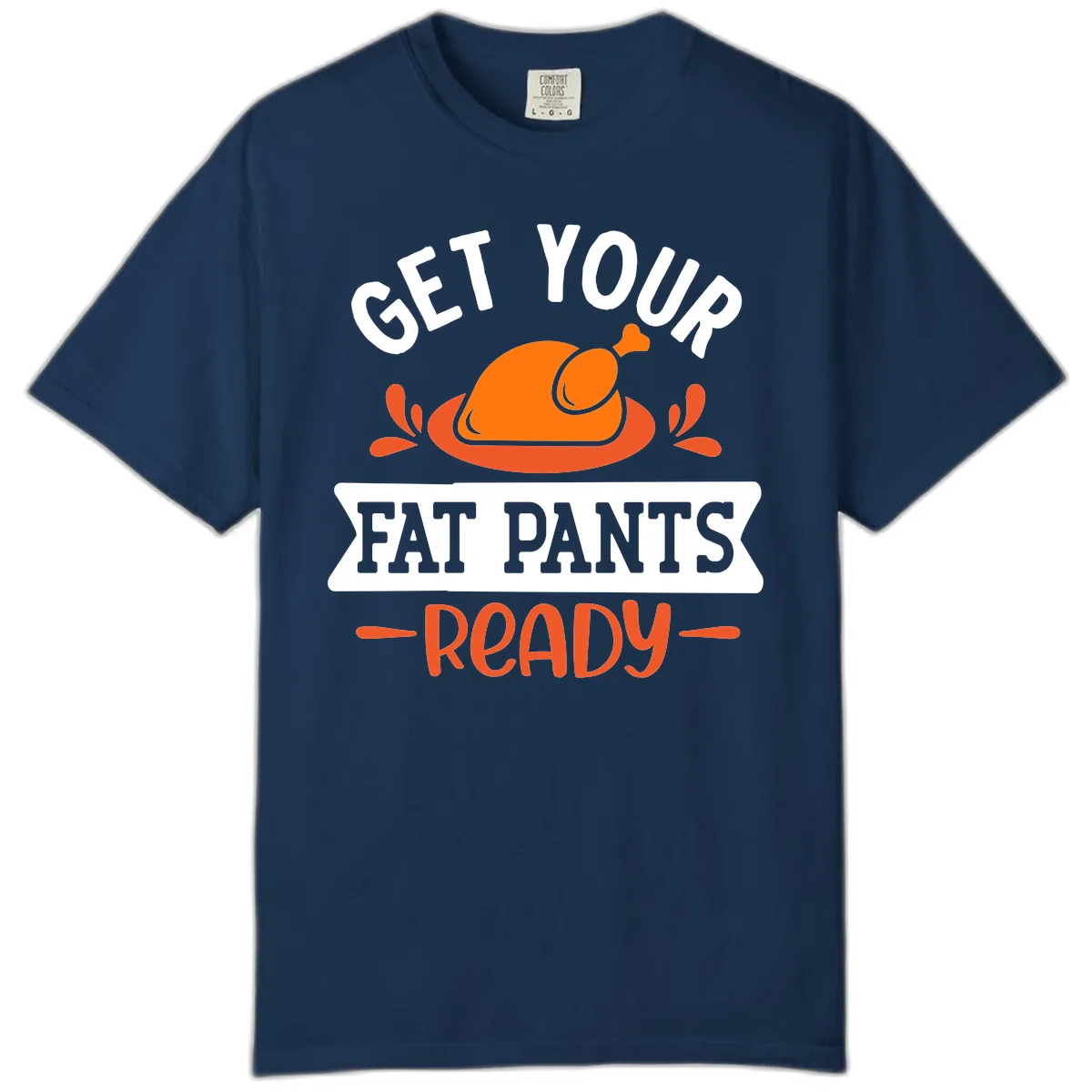Get Your Fat Pants Ready Thanksgiving Design Comfort Color in Navy