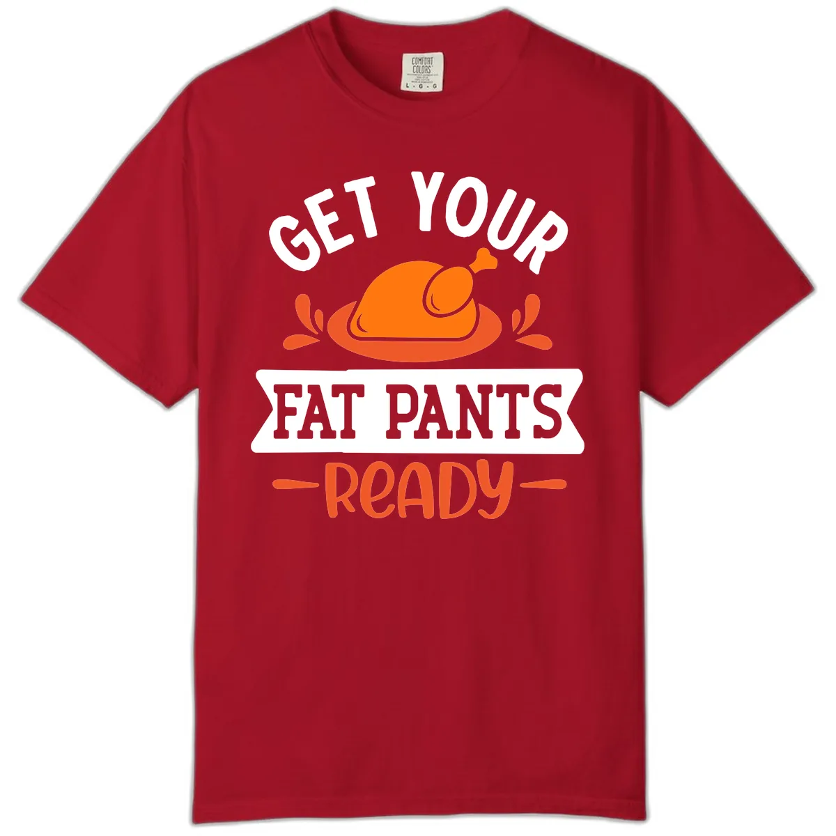 Get Your Fat Pants Ready Thanksgiving Design Comfort Color in Red