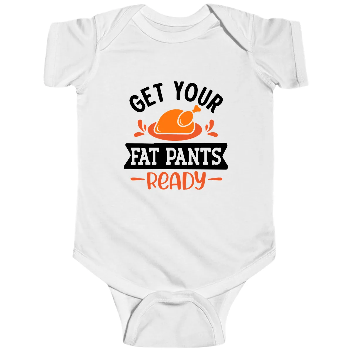 Get Your Fat Pants Ready Thanksgiving Design Baby Onesie in White