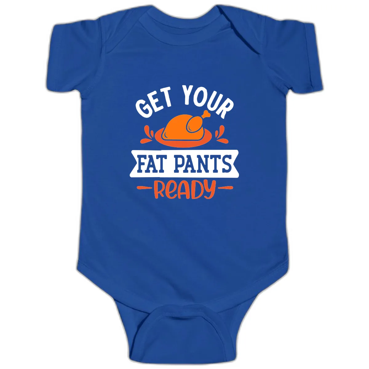 Get Your Fat Pants Ready Thanksgiving Design Baby Onesie in Royal