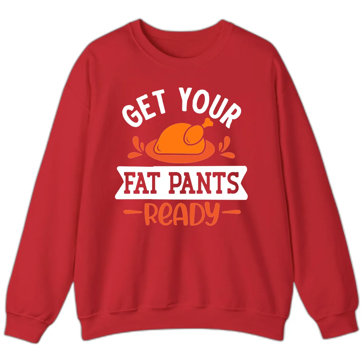 Get Your Fat Pants Ready Thanksgiving Design Sweatshirt in Red