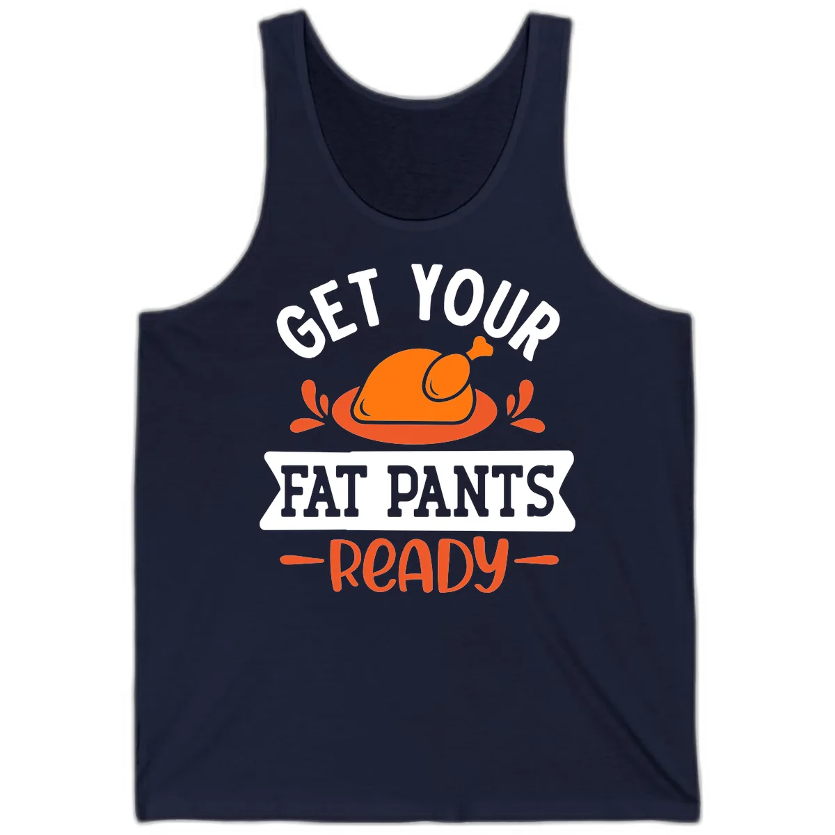 Get Your Fat Pants Ready Thanksgiving Design Tank in Navy