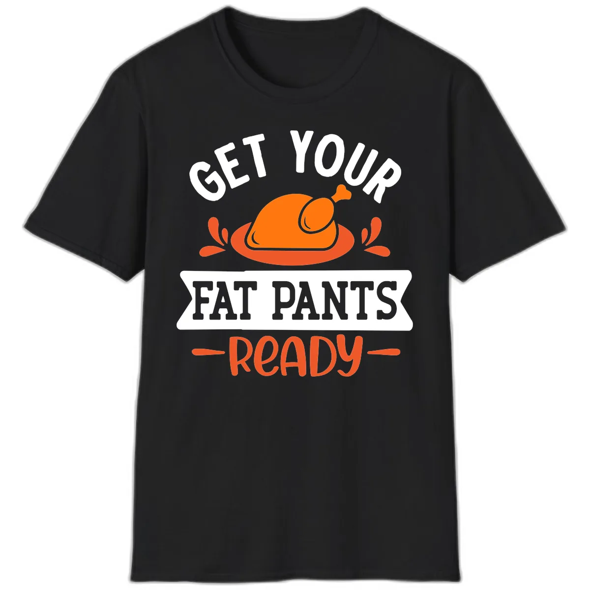 Get Your Fat Pants Ready Thanksgiving Design T-Shirt in Black