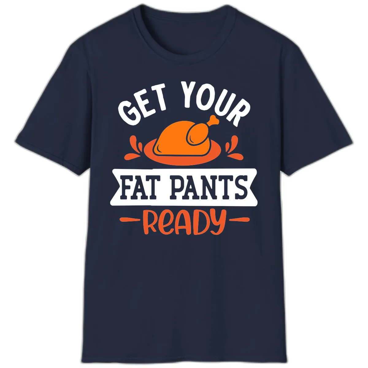 Get Your Fat Pants Ready Thanksgiving Design T-Shirt in Navy
