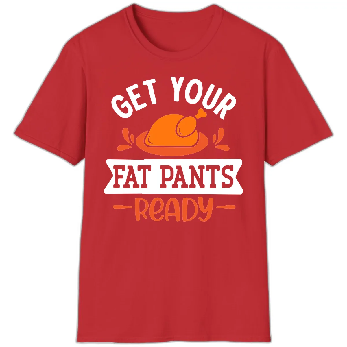 Get Your Fat Pants Ready Thanksgiving Design T-Shirt in Red