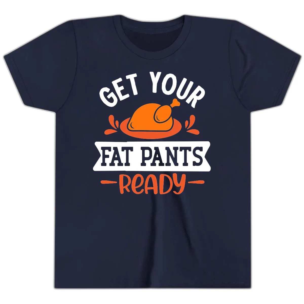 Get Your Fat Pants Ready Thanksgiving Design Youth T-Shirt in Navy