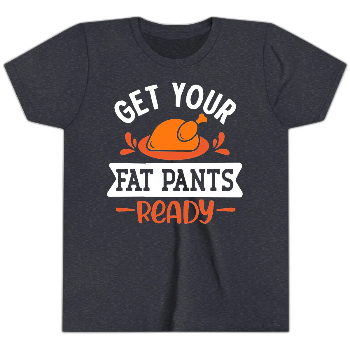 Get Your Fat Pants Ready Thanksgiving Design Youth T-Shirt in Heather Navy