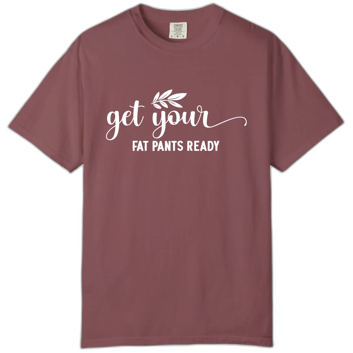 Get Your Fat Pants Ready Holiday Design Comfort Color in Brick