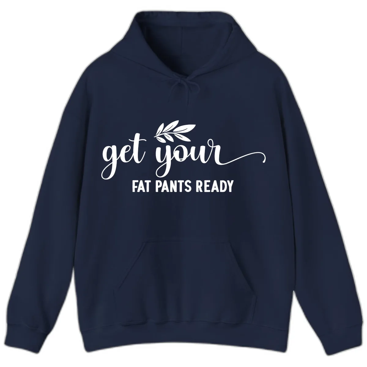 Get Your Fat Pants Ready Holiday Design Hoodie in Navy