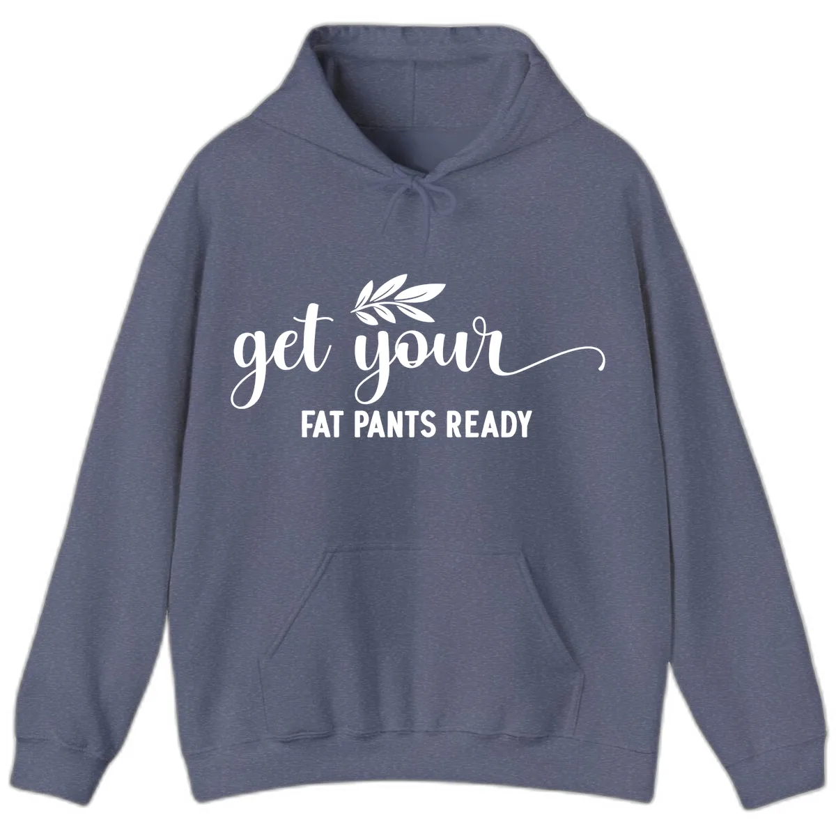 Get Your Fat Pants Ready Holiday Design Hoodie in Heather Navy