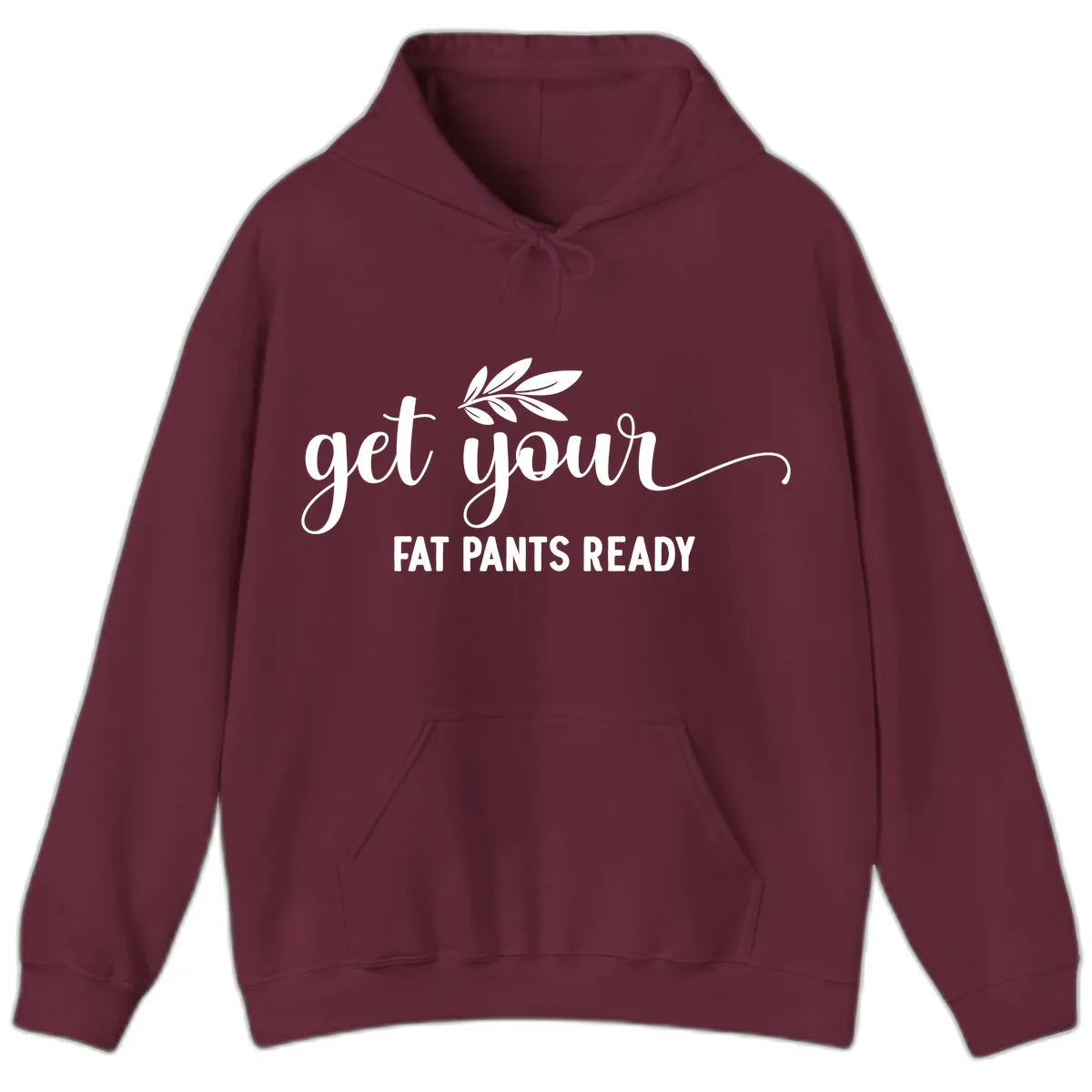 Get Your Fat Pants Ready Holiday Design Hoodie in Maroon