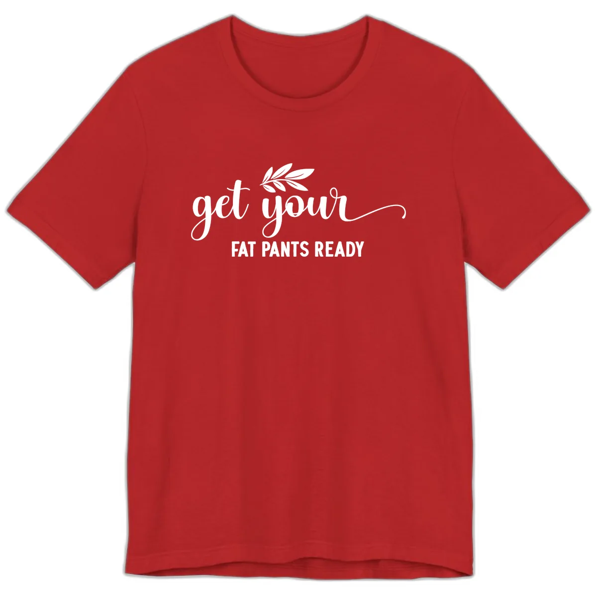 Get Your Fat Pants Ready Holiday Design Premium T-Shirt in Red