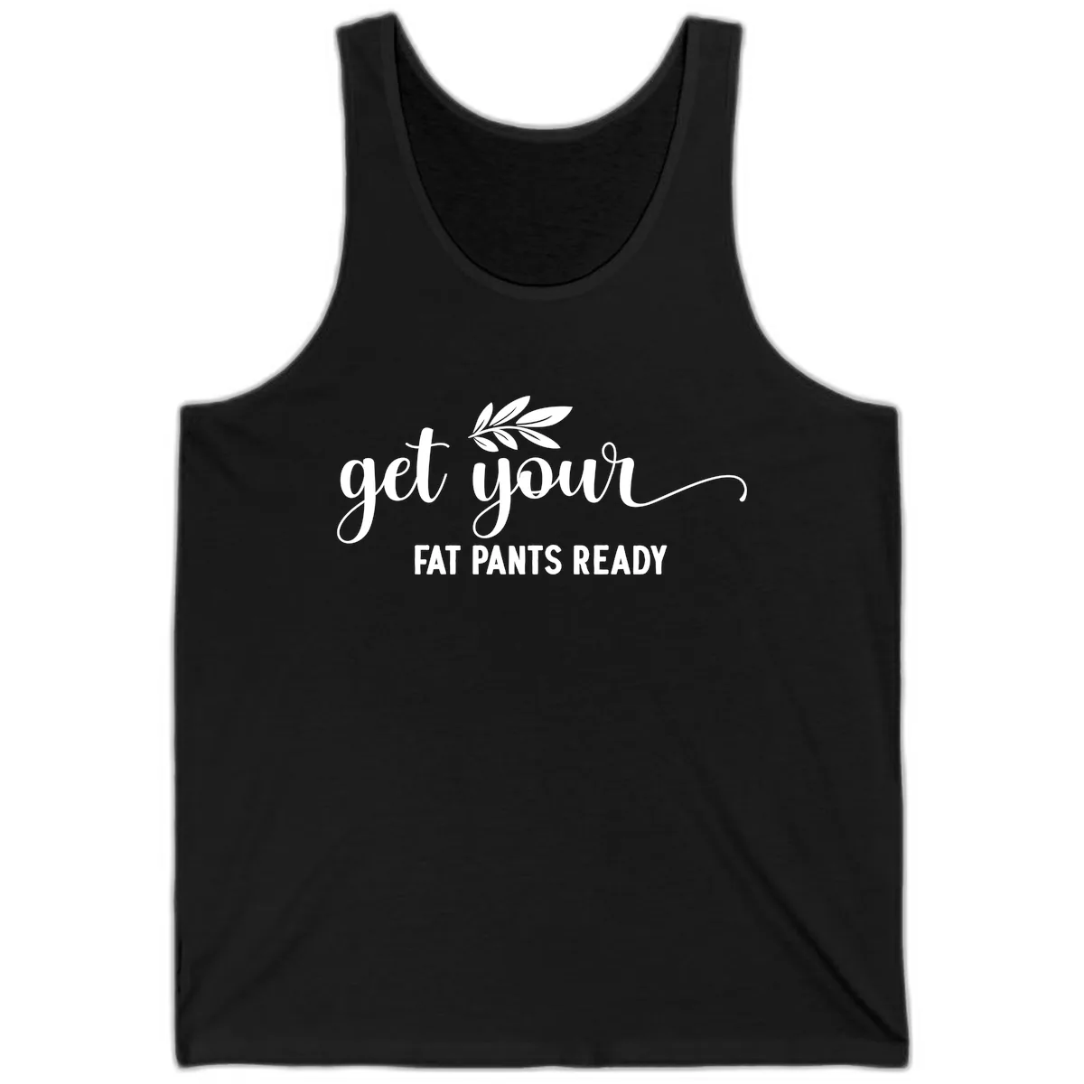 Get Your Fat Pants Ready Holiday Design Tank in Black