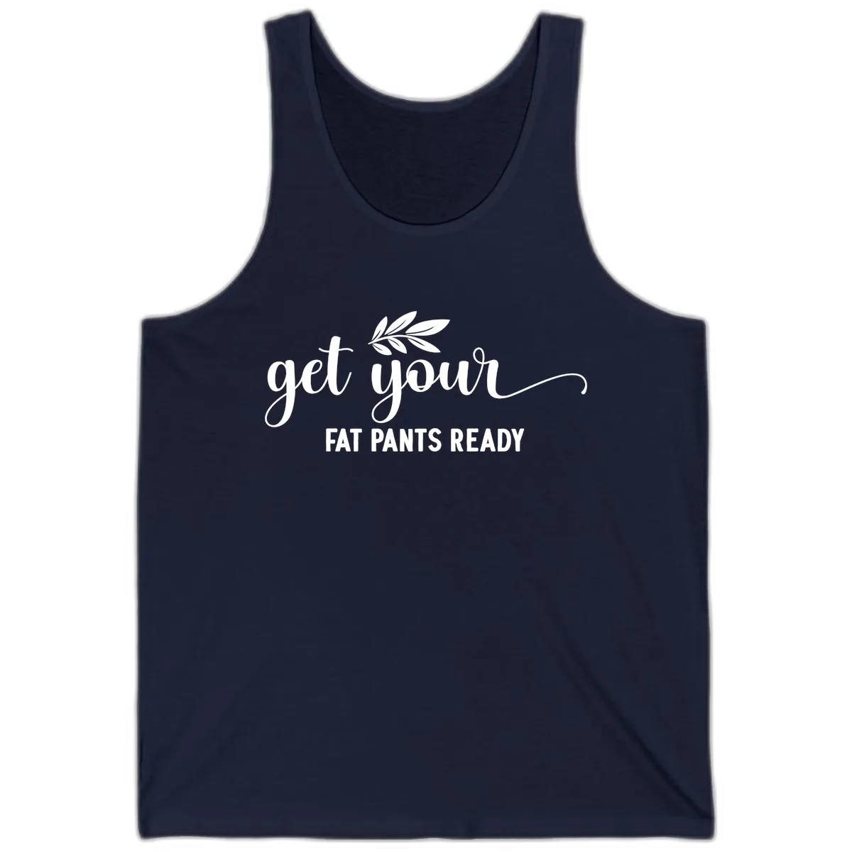 Get Your Fat Pants Ready Holiday Design Tank in Navy