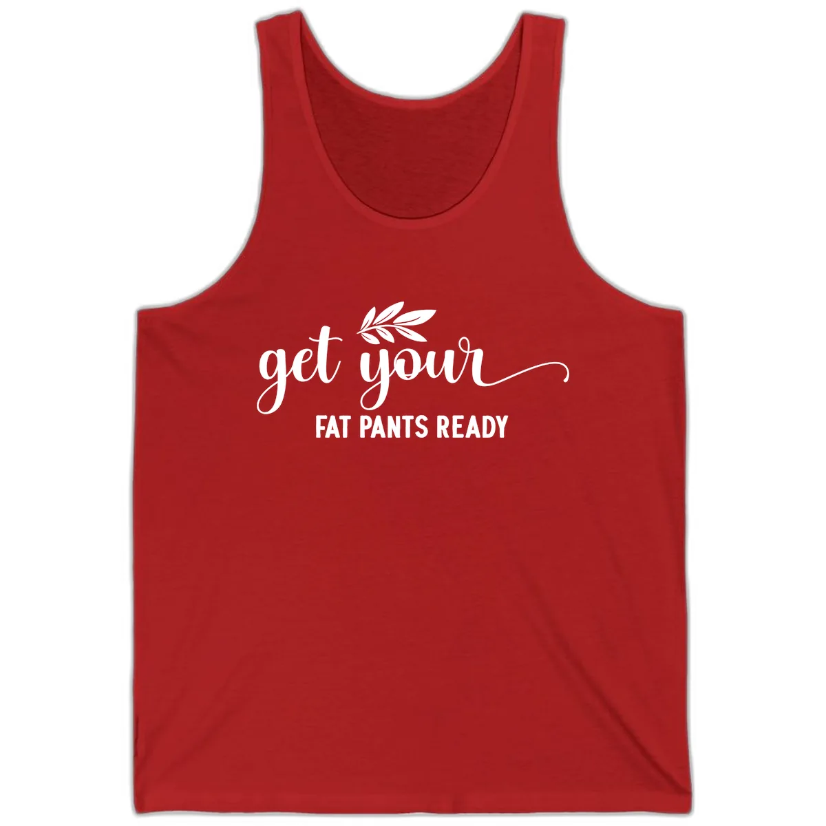 Get Your Fat Pants Ready Holiday Design Tank in Red