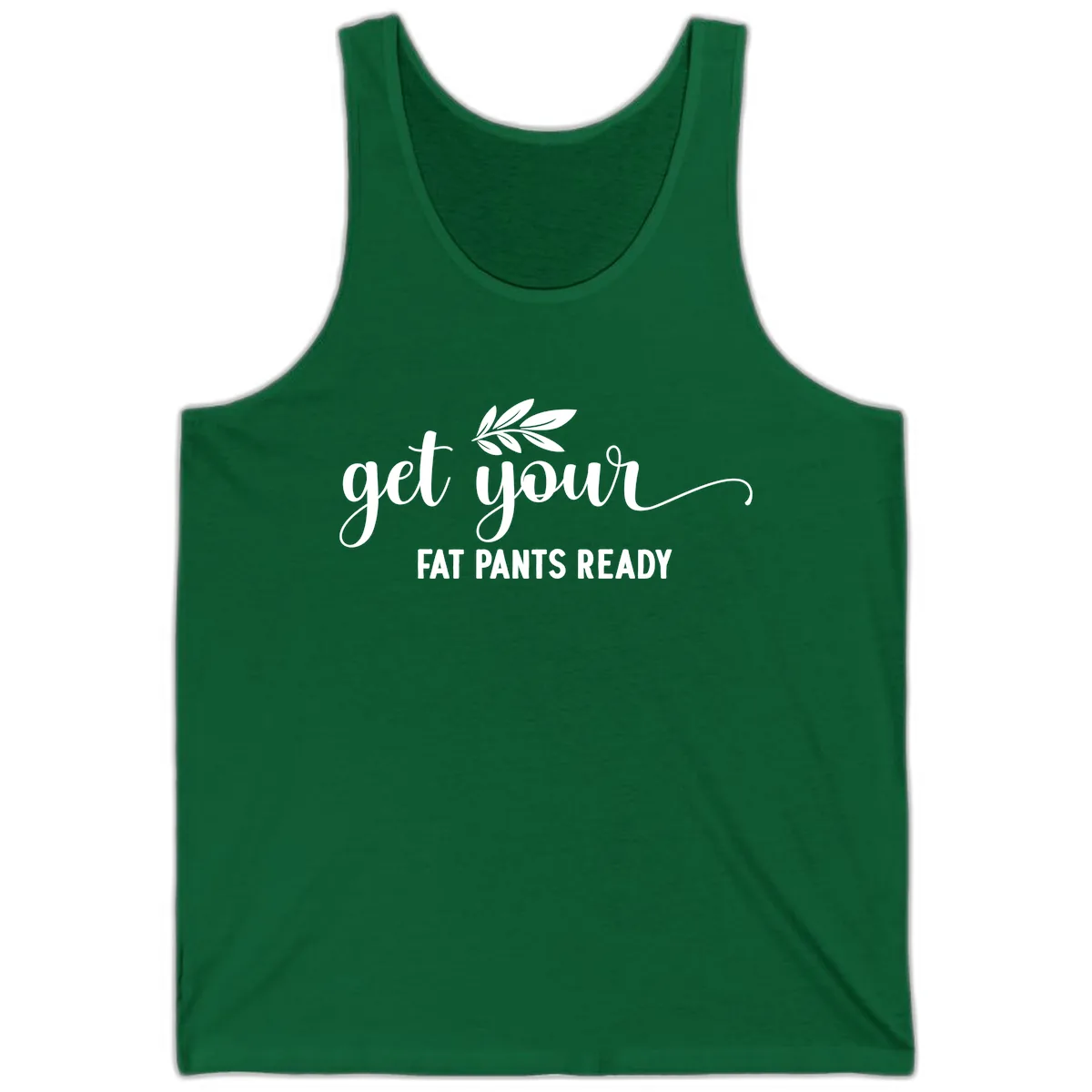 Get Your Fat Pants Ready Holiday Design Tank in Kelly