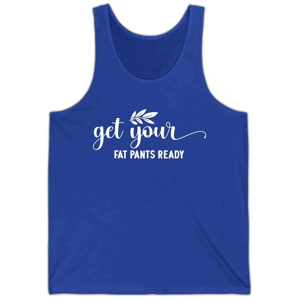 Get Your Fat Pants Ready Holiday Design Tank in True Royal
