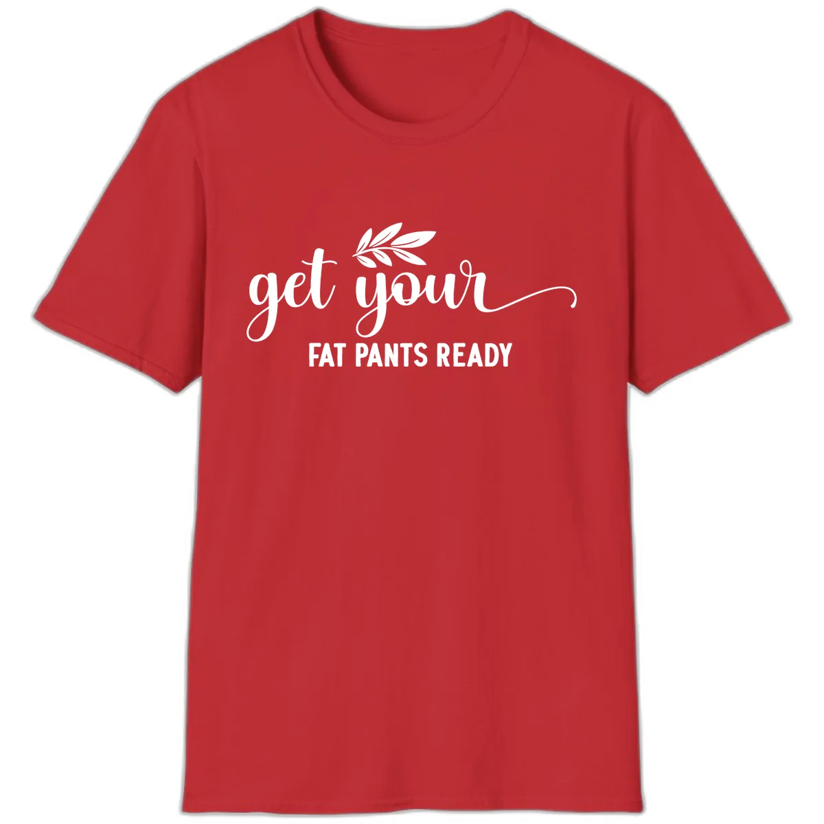 Get Your Fat Pants Ready Holiday Design T-Shirt in Red