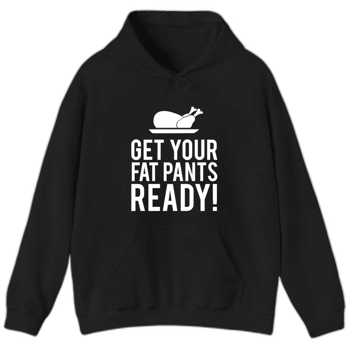 Get Your Fat Pants Ready Thanksgiving Turkey Hoodie in Black