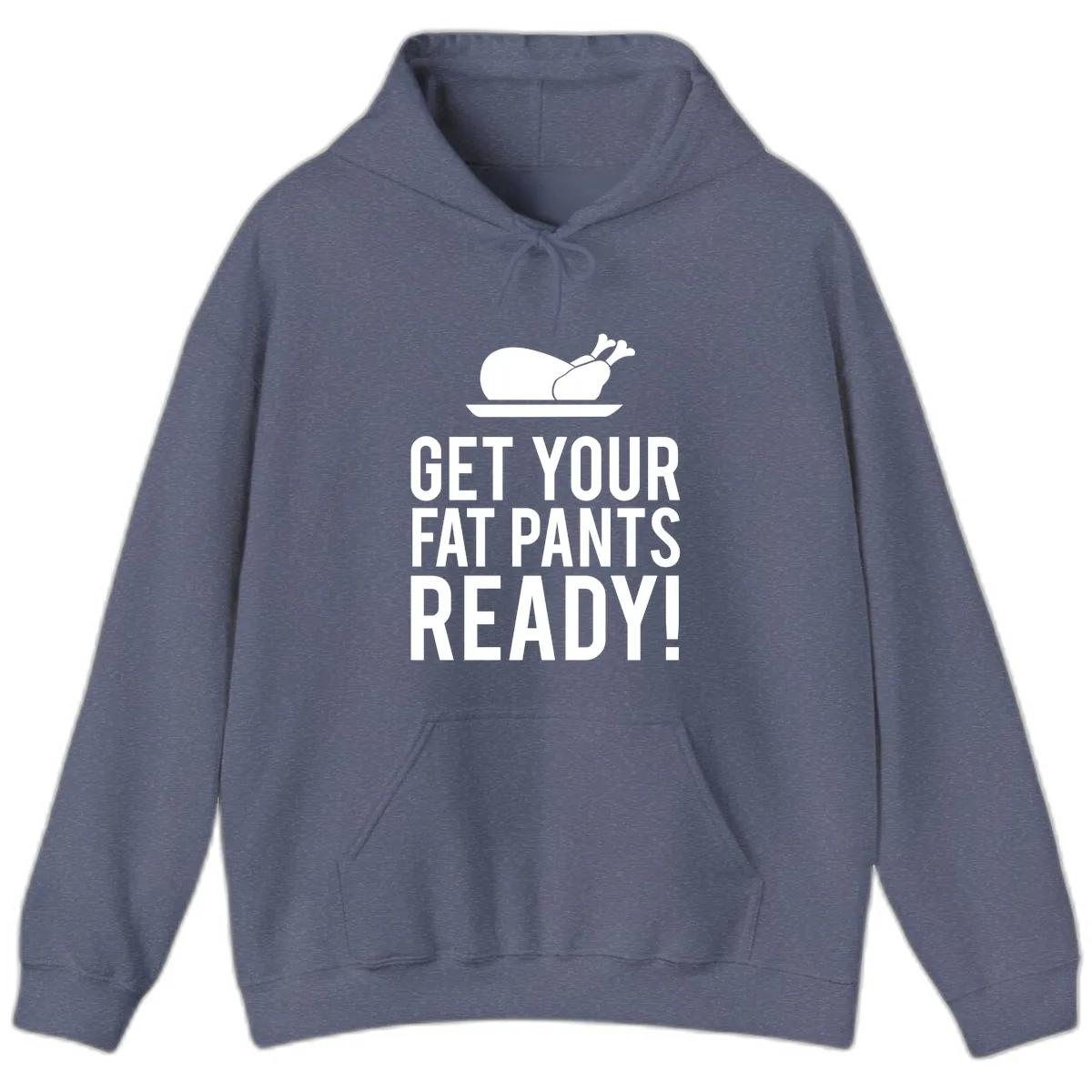 Get Your Fat Pants Ready Thanksgiving Turkey Hoodie in Heather Navy