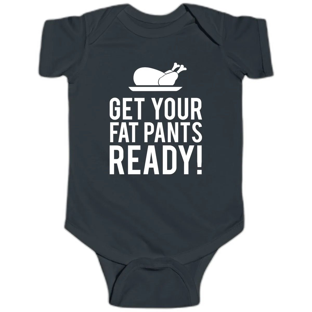 Get Your Fat Pants Ready Thanksgiving Turkey Baby Onesie in Black