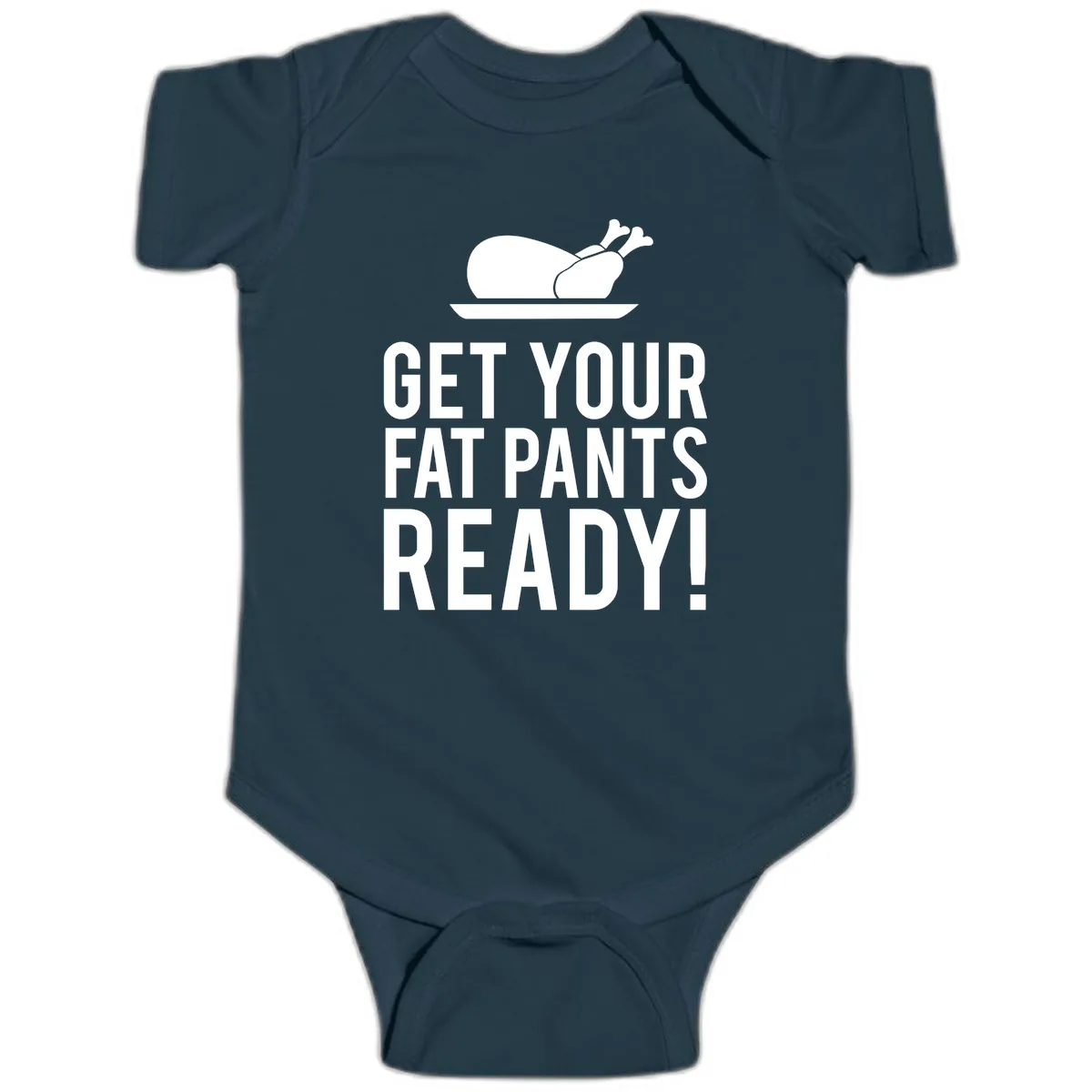 Get Your Fat Pants Ready Thanksgiving Turkey Baby Onesie in Navy
