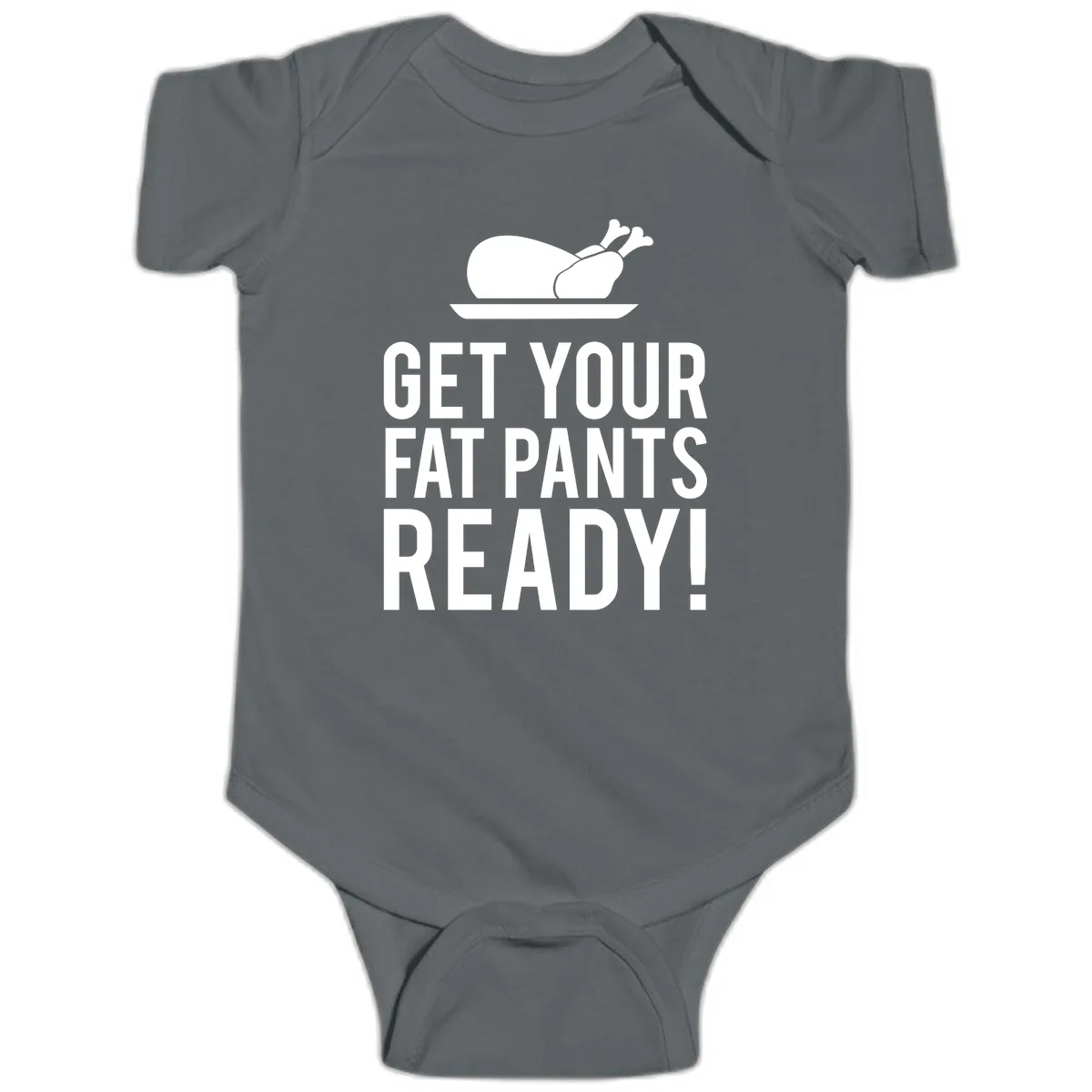 Get Your Fat Pants Ready Thanksgiving Turkey Baby Onesie in Charcoal