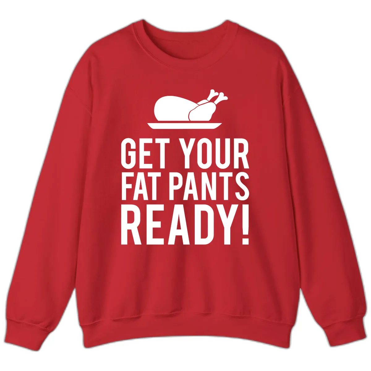 Get Your Fat Pants Ready Thanksgiving Turkey Sweatshirt in Red