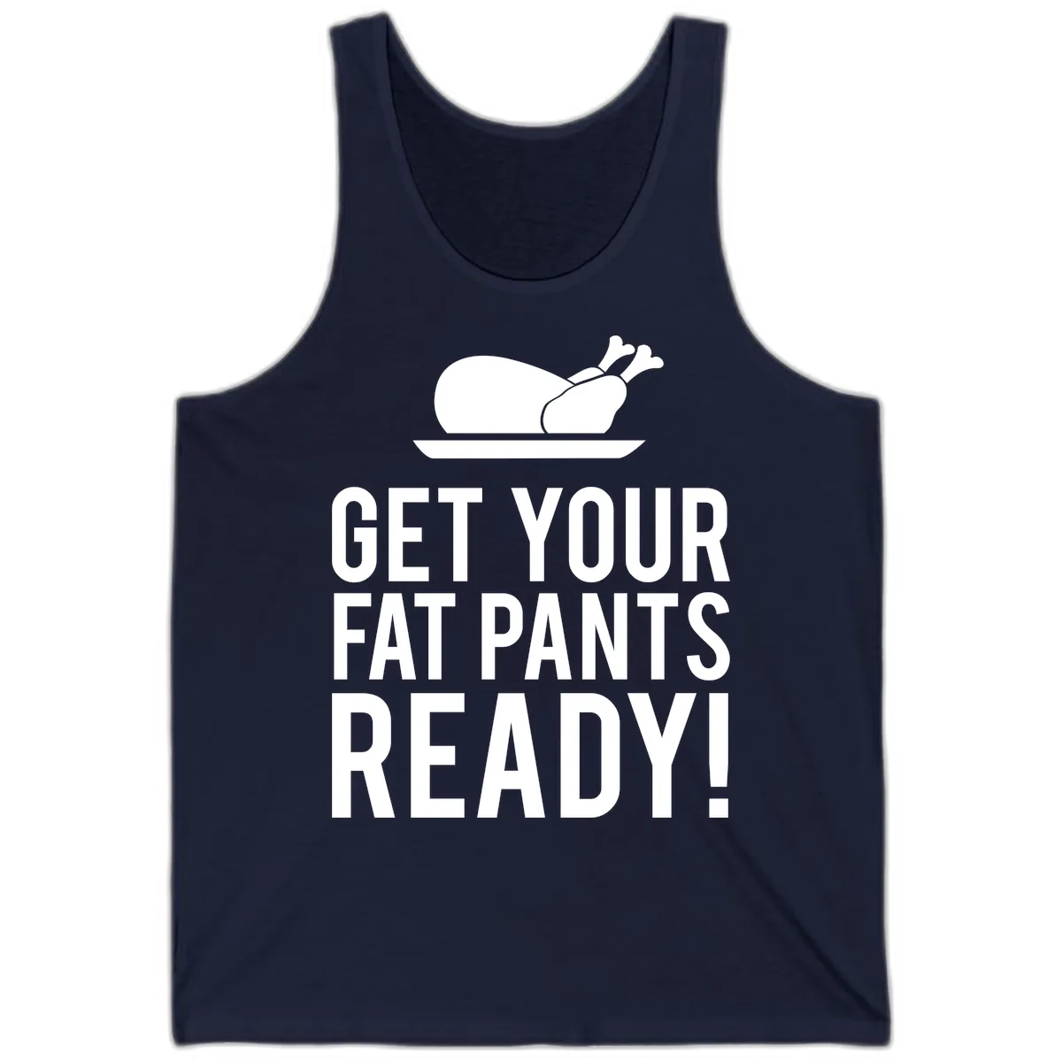 Get Your Fat Pants Ready Thanksgiving Turkey Tank in Navy